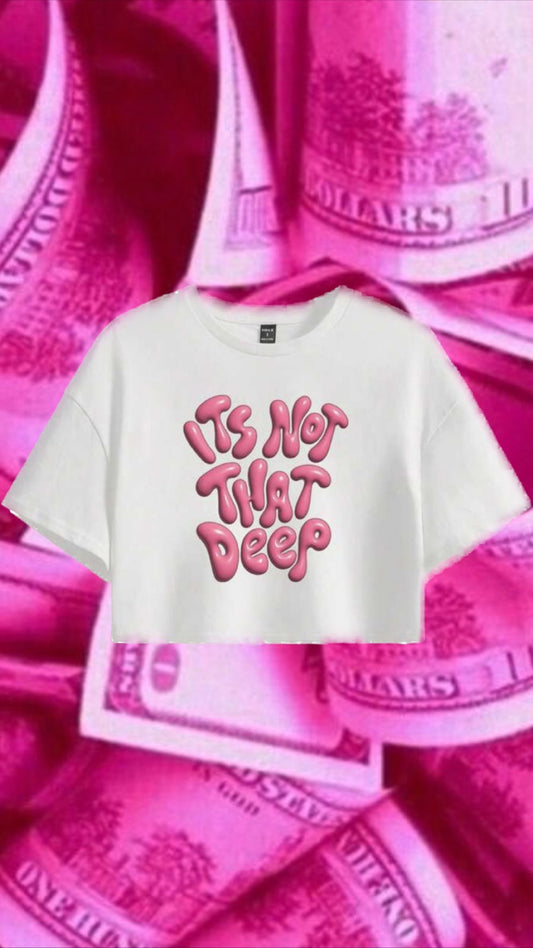 "ITS NOT THAT DEEP" CROP TOP